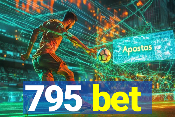 795 bet